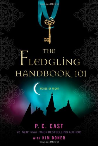 The Fledgling Handbook 101 (House of Night) P. C. Cast and Kim Doner